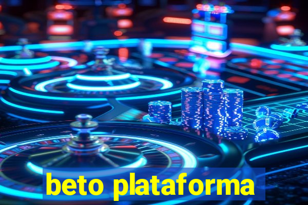 beto plataforma